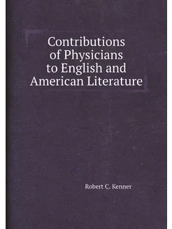 Contributions of Physicians to English and American