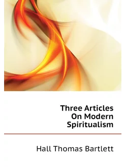 Three Articles On Modern Spiritualism