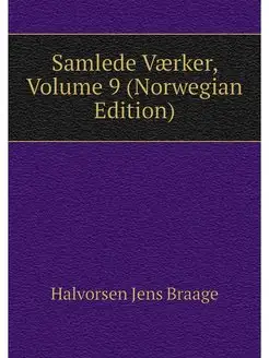 Samlede Vaerker, Volume 9 (Norwegian