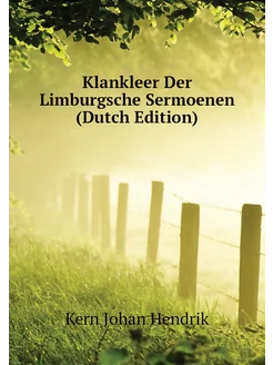 Klankleer Der Limburgsche Sermoenen (Dutch Edition)