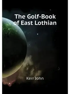 The Golf-Book of East Lothian