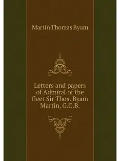 Letters and papers of Admiral of the