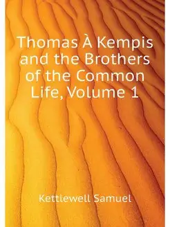 Thomas A Kempis and the Brothers of t