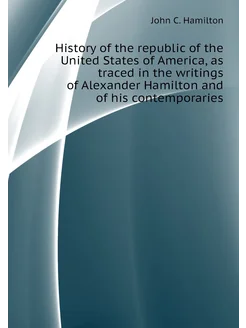 History of the republic of the United States of Amer