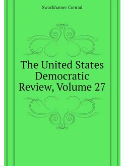 The United States Democratic Review, Volume 27