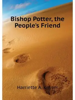 Bishop Potter, the People's Friend