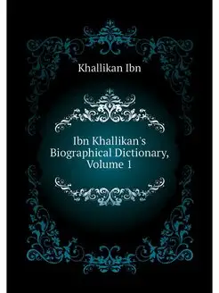 Ibn Khallikan's Biographical Dictiona