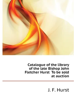 Catalogue of the library of the late Bishop John Fle