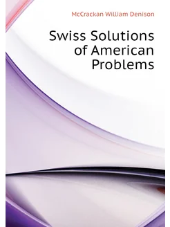 Swiss Solutions of American Problems