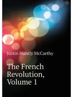 The French Revolution, Volume 1