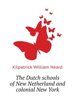 The Dutch schools of New Netherland a