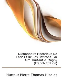 Dictionnaire Historique De Paris Et