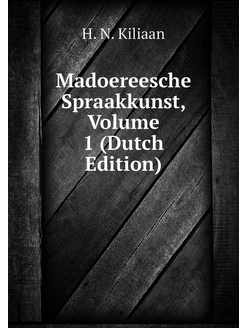 Madoereesche Spraakkunst, Volume 1 (Dutch Edition)