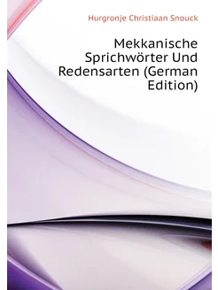 Mekkanische Sprichwörter Und Redensarten (German Edi