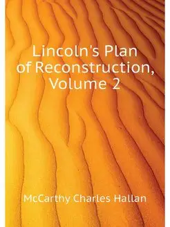 Lincoln's Plan of Reconstruction, Vol