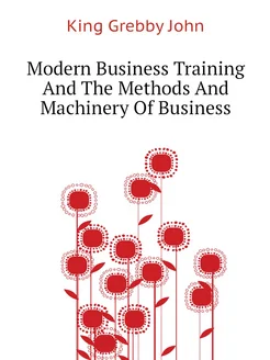 Modern Business Training And The Methods And Machine