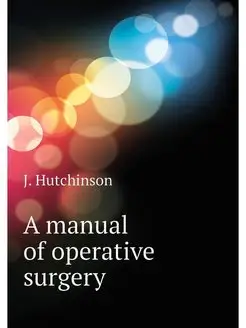 A manual of operative surgery