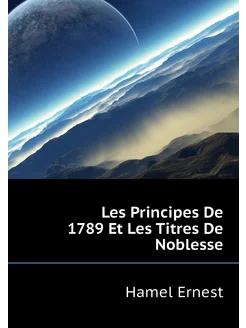 Les Principes De 1789 Et Les Titres De Noblesse