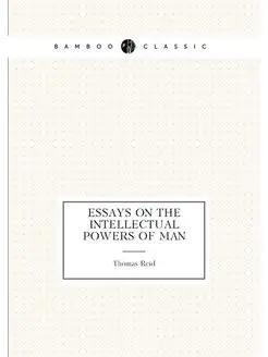 Essays On the Intellectual Powers of Man