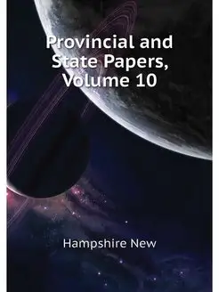 Provincial and State Papers, Volume 10