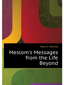 Meslom's Messages from the Life Beyond