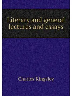 Literary and general lectures and essays