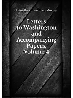 Letters to Washington and Accompanyin