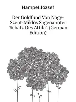 Der Goldfund Von Nagy-Szent-Miklos So