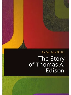 The Story of Thomas A. Edison