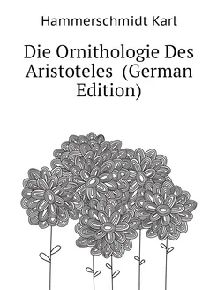 Die Ornithologie Des Aristoteles (German Edition)