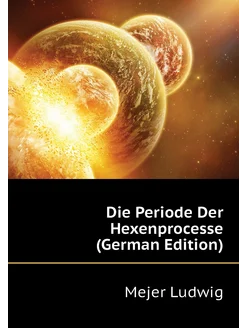 Die Periode Der Hexenprocesse (German Edition)