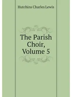 The Parish Choir, Volume 5