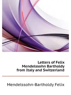 Letters of Felix Mendelssohn Barthold