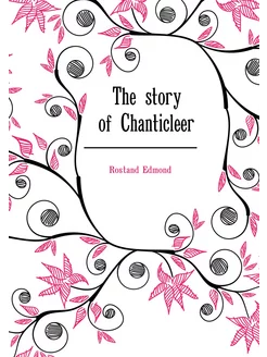 The story of Chanticleer