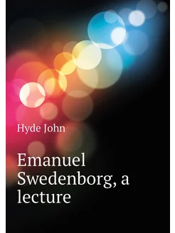 Emanuel Swedenborg, a lecture