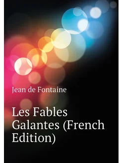 Les Fables Galantes (French Edition)