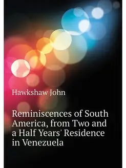 Reminiscences of South America, from