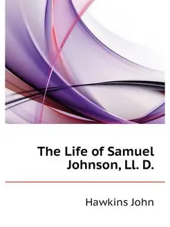 The Life of Samuel Johnson, Ll. D