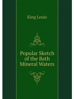 Popular Sketch of the Bath Mineral Waters