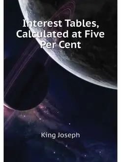 Interest Tables, Calculated at Five P