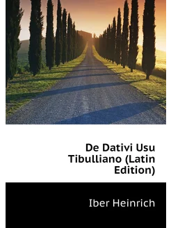 De Dativi Usu Tibulliano (Latin Edition)