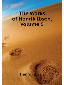 The Works of Henrik Ibsen, Volume 5