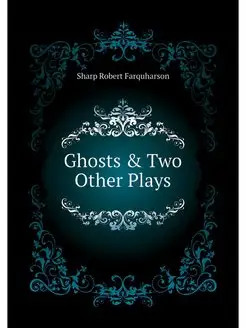 Ghosts & Two Other Plays