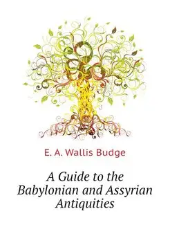 A Guide to the Babylonian and Assyria