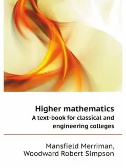 Higher mathematics. A text-book for c