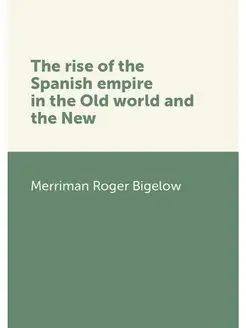 The rise of the Spanish empire in the