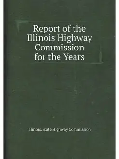 Report of the Illinois Highway Commis