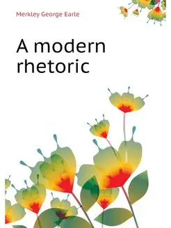 A modern rhetoric