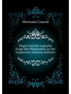 Hegel Und Die Logische Frage Der Phil