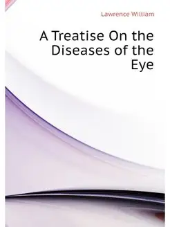 A Treatise On the Diseases of the Eye